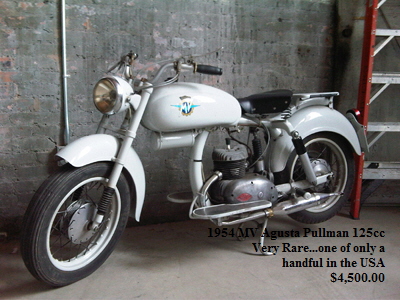 1954 MV Agusta Pullman 125cc     
   Very Rare...one of only a     
   handful in the USA     
   $4,500.00